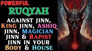 Ruqyah against jinn King jinn Ashiq jinn Magician jinn amp Rapist jinn in your Body amp House [upl. by Aihsetan]