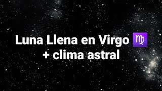 Luna Llena en Virgo  clima astral [upl. by Brottman349]