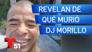 Revelan de qué murió DJ Morillo [upl. by Tnek824]