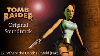 12 Where the Depths Unfold Part 3  Tomb Raider 1 OST Original Soundtrack [upl. by Anihpesoj]