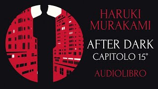 After Dark  Haruki Murakami  Capitolo 15 [upl. by Yesor]