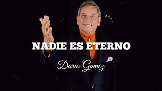 Nadie Es Eterno  Dario Gomez  Letra [upl. by Ztnaj]