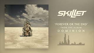 Skillet  Forever or the End Official Audio [upl. by Stalk]