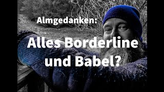 Almgedanken  Alles Borderline und Babel [upl. by Jara910]