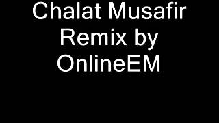 Chalat Musafir Remix by OnlineEM [upl. by Iuq]