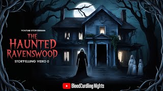 BloodCurdling Nghts  The Haunted Ravenswood Mansion  A Terrifying Horror Story [upl. by Tarrel]