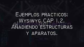 Ejemplos prácticos Wysiwyg CAP 12 Añadir estructuras [upl. by Yenatirb730]