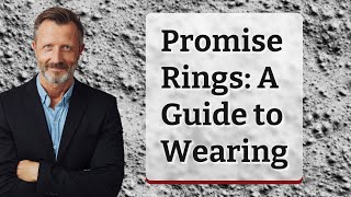 Promise Rings A Guide to Wearing [upl. by Lewak]