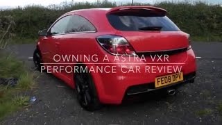 Owning A Astra VXR Performance Car Review [upl. by Kamat]