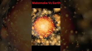 Makemake Vs Earth makemake earth clash [upl. by Merrie317]