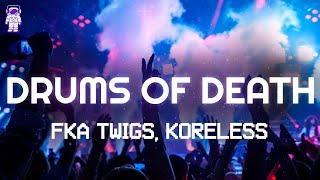 FKA twigs Koreless  DRUMS OF DEATH  Lyrics [upl. by Mendelsohn208]