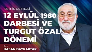 12 Eylül 1980 Darbesi ve Başbakan Turgut Özal Dönemi  Hasan Bayraktar  Tarihin Şahitleri [upl. by Ahsekram]