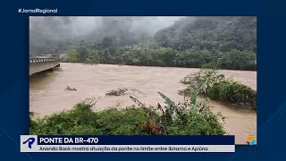 Confira como está a situação na ponte do limite entre Ibirama e Apiúna na BR470 [upl. by Hollie370]