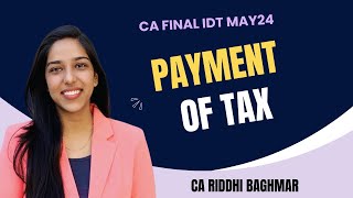 CACMA FINAL IDT Revision  Payment of Tax  Riddhi Baghmar [upl. by Aker184]