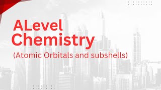 Alevel Chemistry  Atomic Orbitals and Subshells [upl. by Minna858]