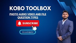 Photo Audio Video and File question types  Kobo toolbox tutorial in bangla  itknowledgebd [upl. by Elleivad]