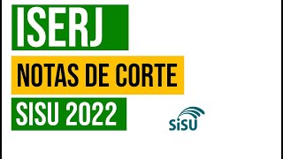 ISERJ NOTAS DE CORTE NO SISU 2022 NO INSTITUTO SUPERIOR DE EDUCAÃ‡ÃƒO DO RIO DE JANEIRO [upl. by Ennovi]