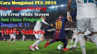 PES 2018 HAS STOPPED WORKING FIX ERROR WHITE SCREEN AND CLOSE PROGRAM [upl. by Shuler995]