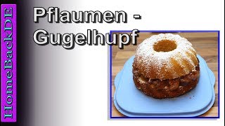 Pflaumen Gugelhupf  Backanleitung von HomeBackDE [upl. by Fitting]