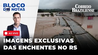 🔴 AO VIVO  IMAGENS EXCLUSIVAS DA ENCHENTE NO RIO GRANDE DO SUL  BLOCO DE NOTAS COM DIEGO AMORIM [upl. by Nauqes]