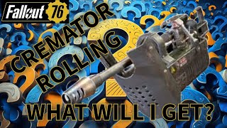 Fallout 76 What will I get Rolling for Cremators [upl. by Glaser209]