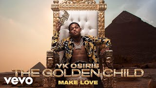 YK Osiris  Make Love Official Audio [upl. by Anabelle]