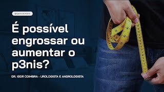 Descubra as inovações e verdades sobre o aumento peniano [upl. by Hoagland]