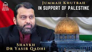 Standing in Support for Palestine  Jummah Khutbah  Shaykh Dr Yasir Qadhi [upl. by Woodcock]