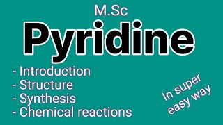 Pyridine  introduction  structure  synthesis  chemical reactions of pyridine  MSc [upl. by Ehcar]