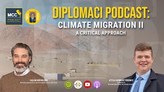 MCC Podcast DIPLOMACI  Climate Migration II  A Critical Approach [upl. by Okier]