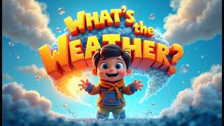 Whats the Weather  Fun Weather Song for Kids amp Toddlers [upl. by Painter]