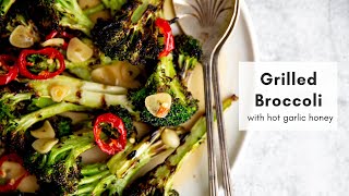 Ultimate Grilled Broccoli with Chile Garlic Honey [upl. by Krystin681]