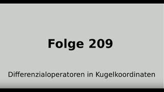 Differenzialoperatoren in Kugelkoordinaten Gradient Divergenz Rotation Laplaceop Folge 209 [upl. by Idieh]