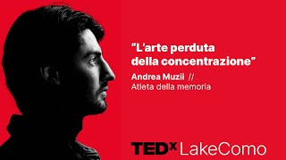 L’arte perduta della concentrazione  The lost art of concentration  Andrea Muzii  TEDxLakeComo [upl. by Ydollem]