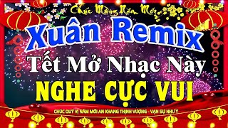 LK Nhạc Xuân 2024 Remix CỰC BỐC Hay Nhất Việt Nam  Nhạc Tết 2024 Remix Chúc Mừng Năm Mới hay nhất [upl. by Neeruan]