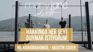 Mary Jane  Hakkında Her Şeyi Duymak İstiyorum  Akustik Nil Karaibrahimgil Cover [upl. by Os]