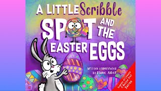 A Little Scribble Spot and The Easter Eggs by Diane Alber  Read Aloud Fun [upl. by Eanrahs]