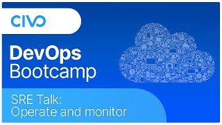 SRE Talk Operate amp Monitor  Civo DevOps Bootcamp 2021 [upl. by Ecnarual]