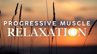 Guided quotProgressive Muscle Relaxationquot for Stress Relief and Better Sleep [upl. by Kalin392]