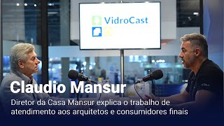 VidroCast 27  Claudio Mansur diretor da Casa Mansur [upl. by Eillil30]