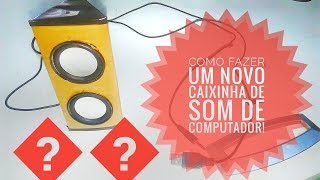 Como fazer um novo caixinha de som para PC [upl. by Atiluap]