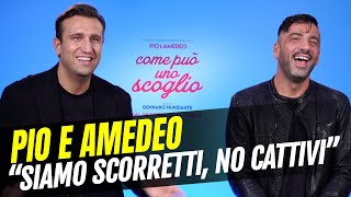 Come può uno scoglio intervista a Pio e Amedeo quotSiamo scorretti non cattiviquot [upl. by Mora471]