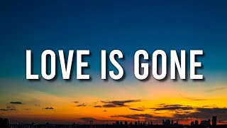 SLANDER  Love Is Gone Lyrics ft Dylan Matthew [upl. by Ludvig]