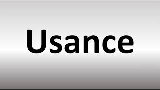 How to Pronounce Usance [upl. by Dnalevelc13]