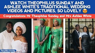 WATCH THEOPHILUS SUNDAY AND ASHLEE WHITES TRADITIONAL WEDDING VIDEOS AND PICTURES SO LOVELY 😍 [upl. by Bouley11]