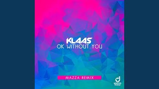 Ok Without You Mazza Remix [upl. by Niela34]