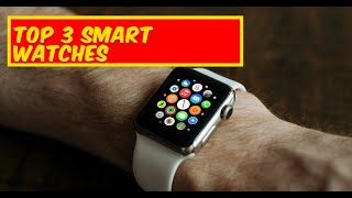 Top 3 Smart Watches [upl. by Anelet432]