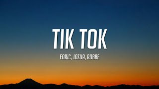 EQRIC amp JOZUA amp Robbe  Tik Tok Lyrics [upl. by Ttirrem994]