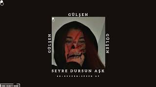 Gülşen  Seyre Dursun Aşk 8DREVERBSPEED UP [upl. by Sitrik]