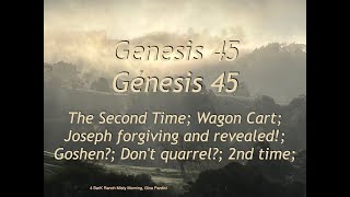 Genesis 45 Second Time Wagon Cart Joseph forgiving and revealed Goshen Dont quarrel 2nd time [upl. by Eneliak]